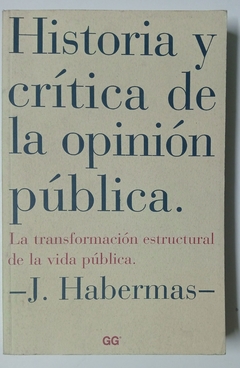 Historia y crítica de a la opinión pública - La transformación estructural de la vida pública