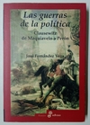 Las guerras de la política - Clausewitz de Maquiavelo a Perón