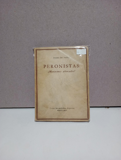 Peronistas ¿Moriremos ahorcados? - Pedro Paoli