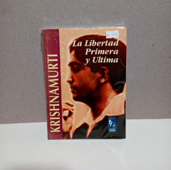 La libertad Primera y Ultima - Krishnamurti