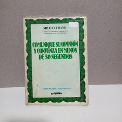 Comunique su opinión y convenza en menos de 30 segundos - Milo O. Frank