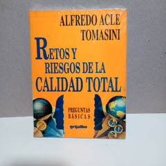 Retos y Riesgos de la Calidad Total - Alfredo Acle Tomasini