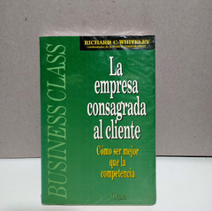 La empresa consagrada al cliente - Richard C. Whiteley