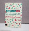 Reorganizarte - El arte de ordenar tu casa y llenar de felicidad tu vida - Cloti Martínez Peinado