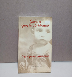 Vivir para contarla - Gabriel García Márquez