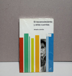 El reconocimiento y otros cuentos - Amalia Jamilis