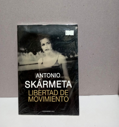 Libertad de movimiento - Antonio Skármeta - comprar online