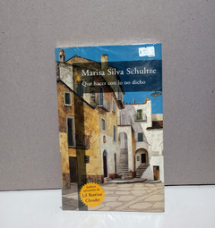 Qué hacer con lo no dicho - Marisa Silva Schultze