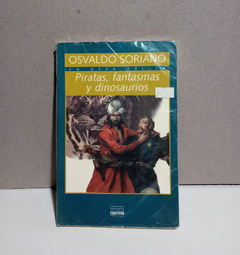 Piratas, fantasmas y dinosaurios - Osvaldo Soriano