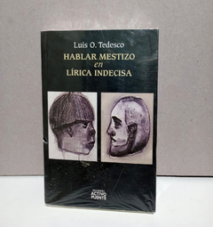 Hablar mestizo en lírica indecisa - Luis O. tedesco