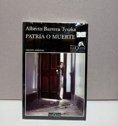 Patria o muerte - Alberto Barrera Tyszka