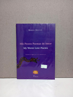 Mis peores Poemas de Amor - My Worst Love Poems - karina Macció - (Bilingue)