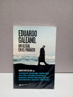 Eduardo Galeano, un ilegal en el paraíso