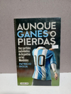 Aunque ganes o pierdas - Patricio Insua