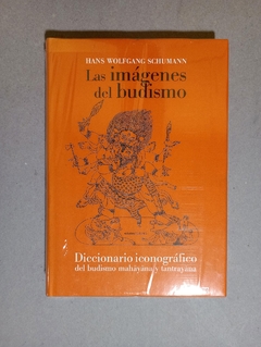 Las im?genes del budismo - Hans Wolfgang Schumann - Diccionario iconografico del budsmo mahayana y tantrayana - comprar online