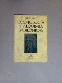 Cosmolog?a y alquimia babil?nicas - Mircea Eliade