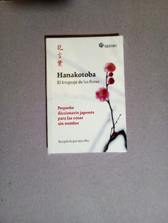 Hanakotoba - El lenguaje de las flores - Peque?o diccionario japones para las cosas sin nombre