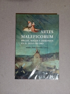 Artes Maleficorum - Brujas, Malos y demonios en el siglo de oro