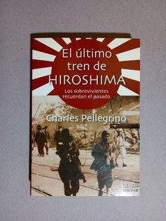 El ?ltimo tren de Hiroshima - Charles Pellegrino