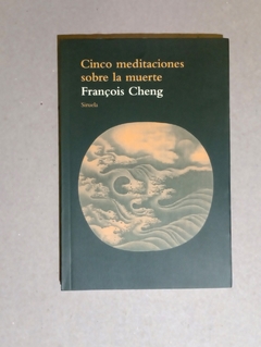 Cinco meditaciones sobre la muerte - Fran?ois Cheng - comprar online