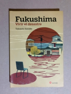 Fukushima - Vivir el desastre - Takashi Sasaki - comprar online