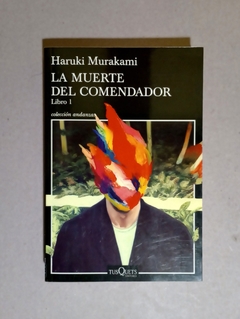 La muerte del comendador - Libro 1 - Haruki Murakami