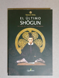 El ultimo shogun - La vida de Tokugawa Yoshinobu - Ryotaro Shiba