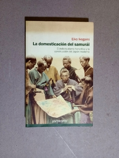 La domesticacion del samurai - Eiko Ikegami