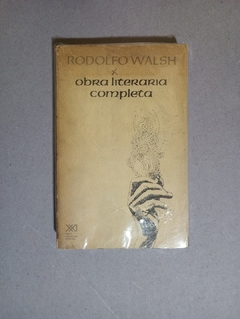 Rodolfo Walsh - Obra literaria completa - Siglo XXI