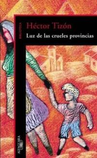 Luz de la crueles provincias - Hector Tizon