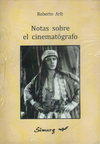 Notas sobre el cinematógrafo - Roberto Arlt