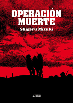 Operación Muerte - Astiberri - Shigeru Mizuki