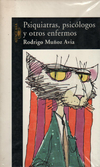 Psiquiatras, psicólogos y otrso enfermos - Rodrigo Muños Avia