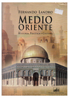 Medio Oriente - Historia, Pol?tica Y Cultura.