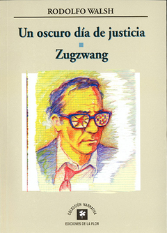 Un oscuro día de justicia - Zugzwang - Rodolfo Walsh