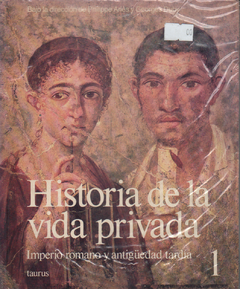 Historia de la vida privada - Imperio romano y antigüedad tardía - Vol.01