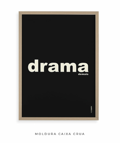 Imagem do Quadro Decorativo Drama demais preto