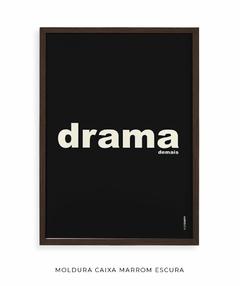 Quadro Decorativo Drama demais preto na internet