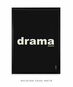 Quadro Decorativo Drama demais preto - loja online