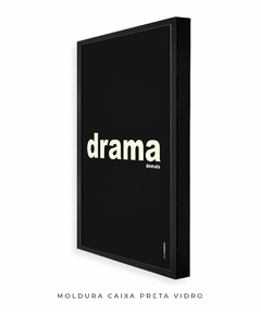 Imagem do Quadro Decorativo Drama demais preto