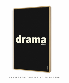 Quadro Decorativo Drama demais preto na internet