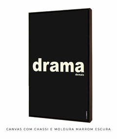 Imagem do Quadro Decorativo Drama demais preto