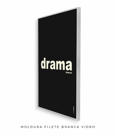 Quadro Decorativo Drama demais preto