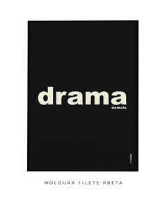 Quadro Decorativo Drama demais preto - loja online