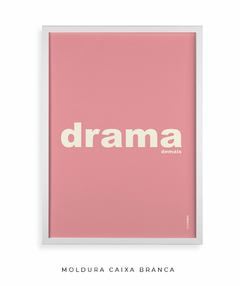 Quadro Decorativo Drama demais rosa na internet