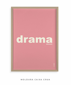 Quadro Decorativo Drama demais rosa