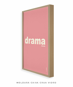 Quadro Decorativo Drama demais rosa