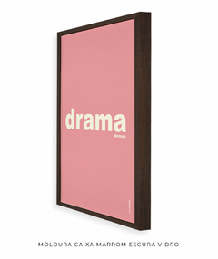 Quadro Decorativo Drama demais rosa - comprar online