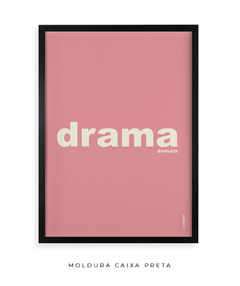 Quadro Decorativo Drama demais rosa