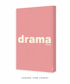 Quadro Decorativo Drama demais rosa - loja online